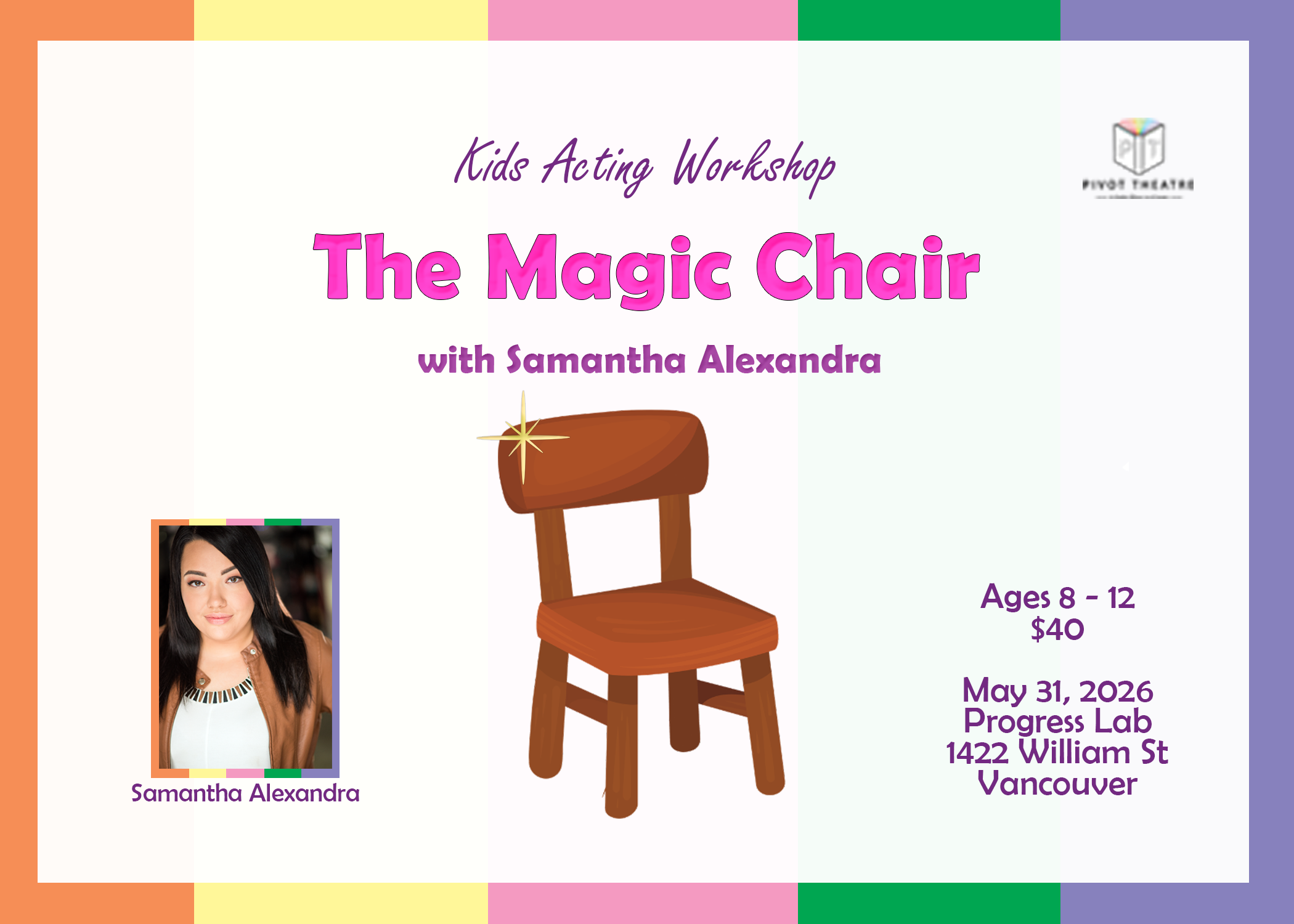 Text says "The Magic Chair" a kids workshop with Pivot Theatre, and a picture of instructor Samantha Alexandra, a chair, and the date of May 31 and time of 10:00 am